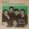 TEMPTATIONS - I CAN'T GET NEXT TO YOU / RUNNING AWAY (AIN'T GONNA HELP YOU)