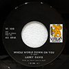 LARRY DAVIS - WHOLE WORLD DOWN ON YOU / THE YEARS GO PASSING BY