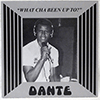 DANTÉ - WHAT CHA BEEN UP TO? / GET DOWN ON THE DANCE FLOOR
