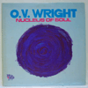 O.V. WRIGHT - NUCLEUS OF SOUL