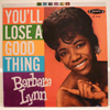 BARBARA LYNN - YOU'LL LOSE A GOOD THING