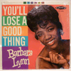 BARBARA LYNN: YOU'LL LOSE A GOOD THING