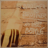 BROTHER TO BROTHER - IN THE BOTTLE
