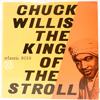 CHUCK WILLIS - THE KING OF THE STROLL