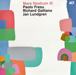 PAOLO FRESU / RICHARD GALLIANO / JAN LUNDGREN - MARE NOSTRUM III