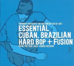 VARIOUS / SNOWBOY - THE RETURN OF THE HI-HAT (ESSENTIAL CUBAN, BRAZILIAN HARD BOP + FUSION)