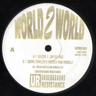 UNDERGROUND RESISTANCE - WORLD 2 WORLD