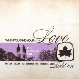 ALISTAIR COLLING VS. TORTURED SOUL - WHEN YOU FIND YOUR LOVE... HOLD ON
