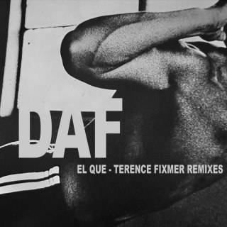 DAF - EL QUE / TERENCE FIXMER REMIXES
