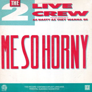 2 LIVE CREW - ME SO HORNY / GET THE FUCK OUT OF MY HOUSE