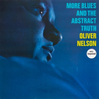 OLIVER NELSON - MORE BLUES AND THE ABSTRACT TRUTH