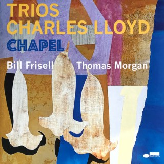 CHARLES LLOYD - TRIOS: CHAPEL