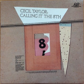 CECIL TAYLOR - CALLING IT THE 8TH