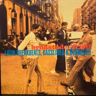 VARIOUS - BROASTED OR FRIED - LATIN BREAKBEATS, BASSLINES &AMP; BOOGALOO