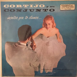 CORTIJO Y SU COMBO - INVITES YOU TO DANCE