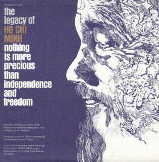 HO CHI MINH - THE LEGACY OF HO CHI MINH: NOTHING IS MORE PRECIOUS THAN INDEPENDENCE AND FREEDOM