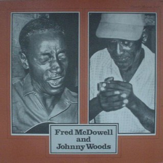 FRED MCDOWELL &AMP; JOHNNY WOODS - SAME