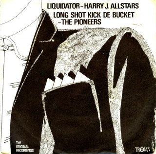 HARRY J ALLSTARS / PIONEERS - LIQUIDATOR / LONG SHOT KICK DE BUCKET