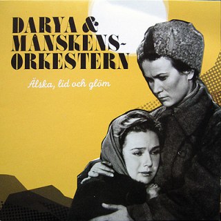 DARYA &AMP; MÅNSKENSORKESTERN - ÄLSKA, LID OCH GLÖM