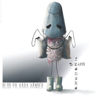 FRANSKA TRION - BLOD PÅ VÅRA HÄNDER