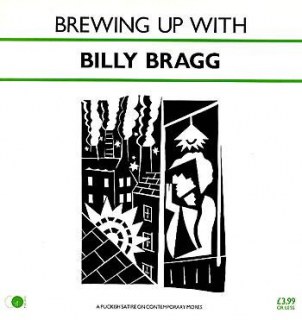 BILLY BRAGG - BREWING UP WITH BILLY BRAGG