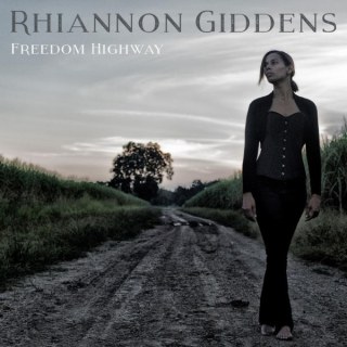 RHIANNON GIDDENS - FREEDOM HIGHWAY