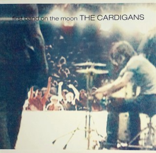 CARDIGANS - FIRST BAND ON THE MOON