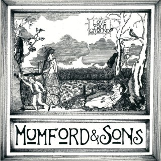 MUMFORD &AMP; SONS - LOVE YOUR GROUND