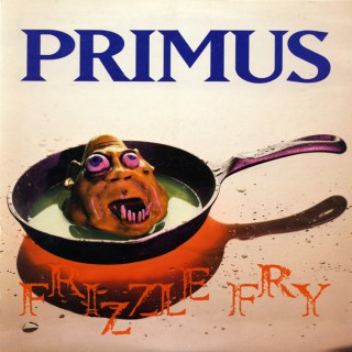 PRIMUS - FRIZZLE FRY