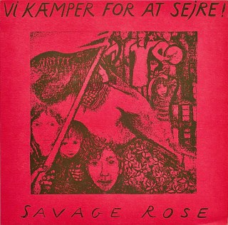 SAVAGE ROSE - VI KAEMPER FOR AT SEJRE