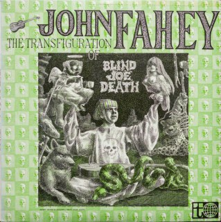 JOHN FAHEY - THE TRANSFIGURATION OF BLIND JOE DEATH