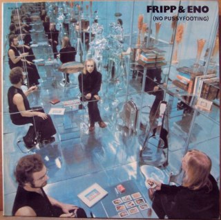 FRIPP &AMP; ENO - (NO PUSSYFOOTING)