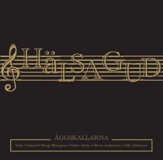 ÄGGSKALLARNA - HÄLSA GUD