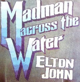 ELTON JOHN - MADMAN ACROSS THE WATER