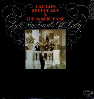 CAPTAIN BEEFHEART &AMP; THE MAGIC BAND - LICK MY DECALS OFF, BABY