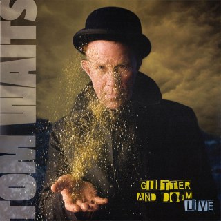 TOM WAITS - GLITTER AND DOOM LIVE
