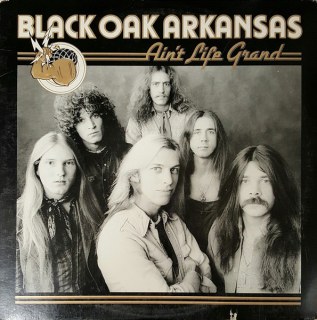 BLACK OAK ARKANSAS - AIN'T LIFE GRAND
