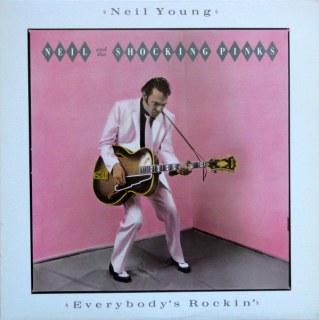NEIL YOUNG &AMP; THE SHOCKING PINKS - EVERYBODY'S ROCKIN'
