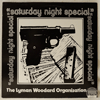 LYMAN WOODARD ORGANIZATION: SATURDAY NIGHT SPECIAL