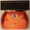 JOE FARRELL: CANNED FUNK