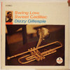 DIZZY GILLESPIE: SWING LOW SWEET CADILLAC / STEREO