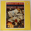 SHIRLEY HORN: EMBERS & ASHES