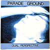 PARADE GROUND: DUAL PERSPECTIVE