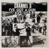 CHANNEL 3: I'VE GOT A GUN