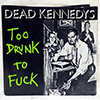 DEAD KENNEDYS: TOO DRUNK TO FUCK / THE PREY