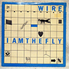 WIRE: I AM THE FLY / EX LION TAMER