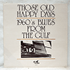 VARIOUS: THOSE OLD HAPPY DAYS 1960'S BLUES FROM THE GULF