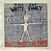 FAT WHITE FAMILY: CHAMPAGNE HOLOCAUST