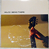 WILCO: BEING THERE