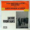 JACKIE FOUNTAINS: YOU BETTER LOOK AROUND / LET'S MAKE A LOVE